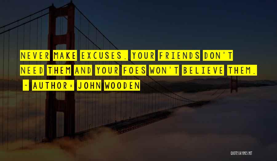 Friends Don't Need Them Quotes By John Wooden