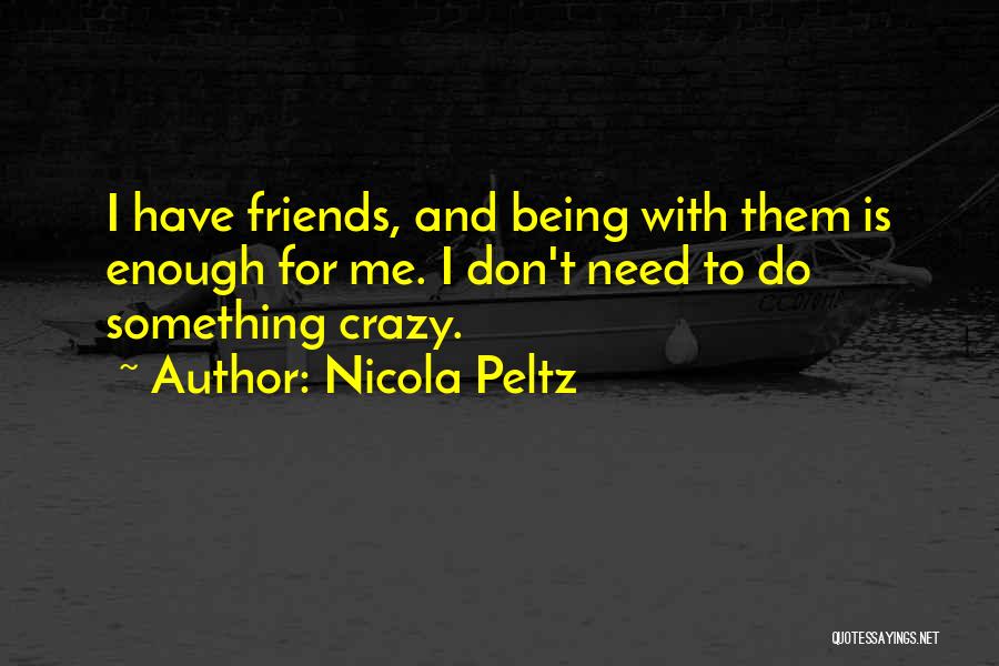 Friends Don't Need Them Quotes By Nicola Peltz