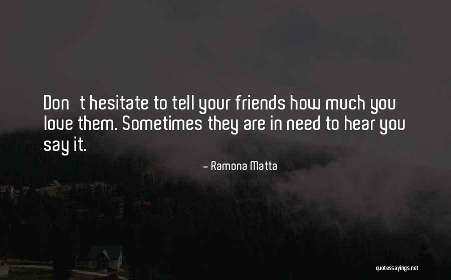 Friends Don't Need Them Quotes By Ramona Matta