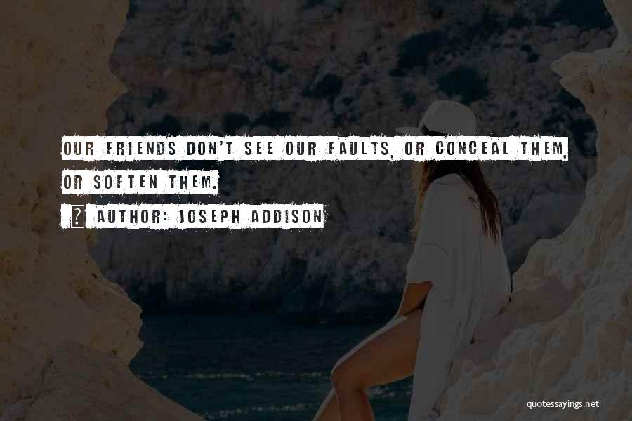 Friends Don't Quotes By Joseph Addison