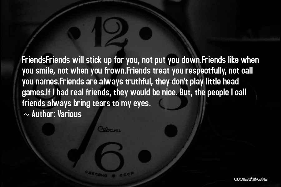 Friends Don't Treat Friends Quotes By Various