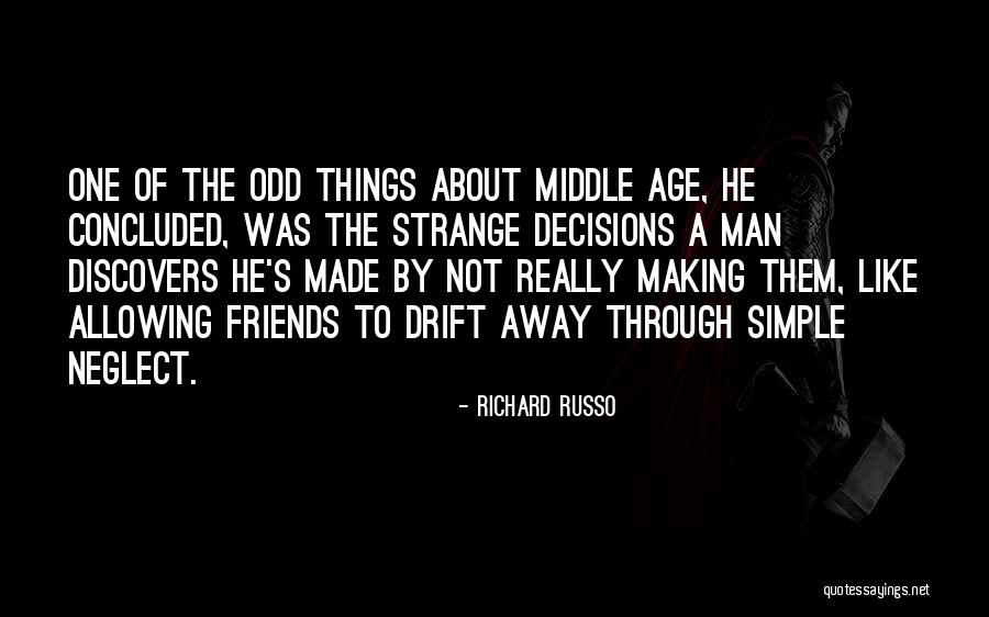 Friends Drift Away Quotes By Richard Russo Friends Drift Away Quotes By Richard Russo