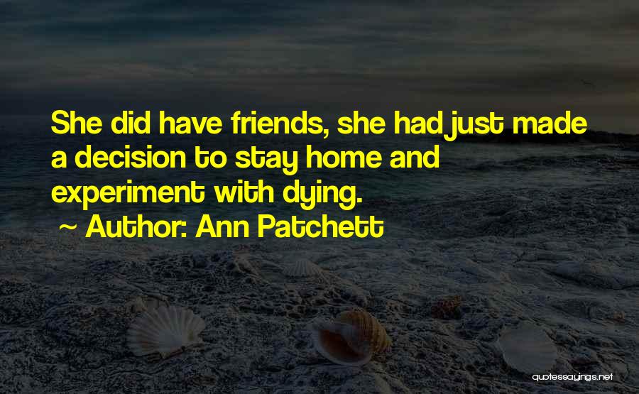 Friends Dying Quotes By Ann Patchett