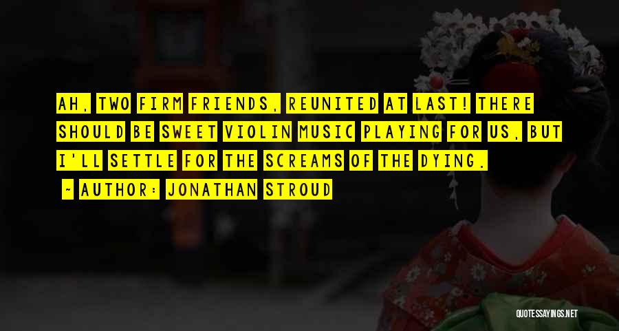 Friends Dying Quotes By Jonathan Stroud