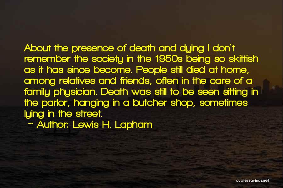 Friends Dying Quotes By Lewis H. Lapham