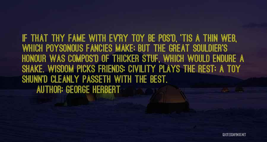 Friends Endure Quotes By George Herbert