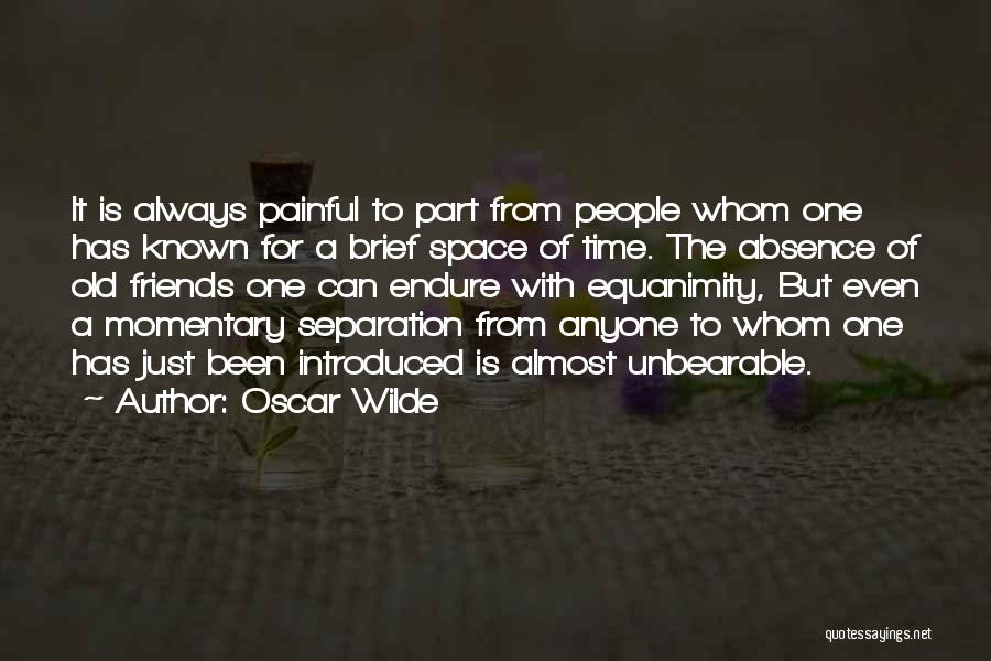Friends Endure Quotes By Oscar Wilde