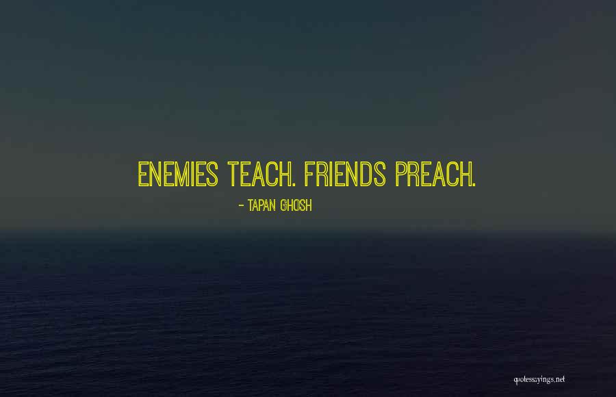 Friends Enemies Quotes Quotes By Tapan Ghosh Friends Enemies Quotes Quotes By Tapan Ghosh