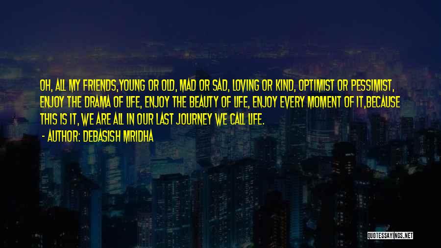 Friends Enjoy Life Quotes By Debasish Mridha