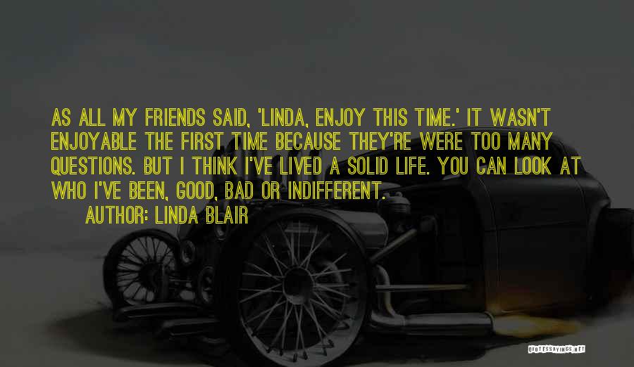 Friends Enjoy Life Quotes By Linda Blair