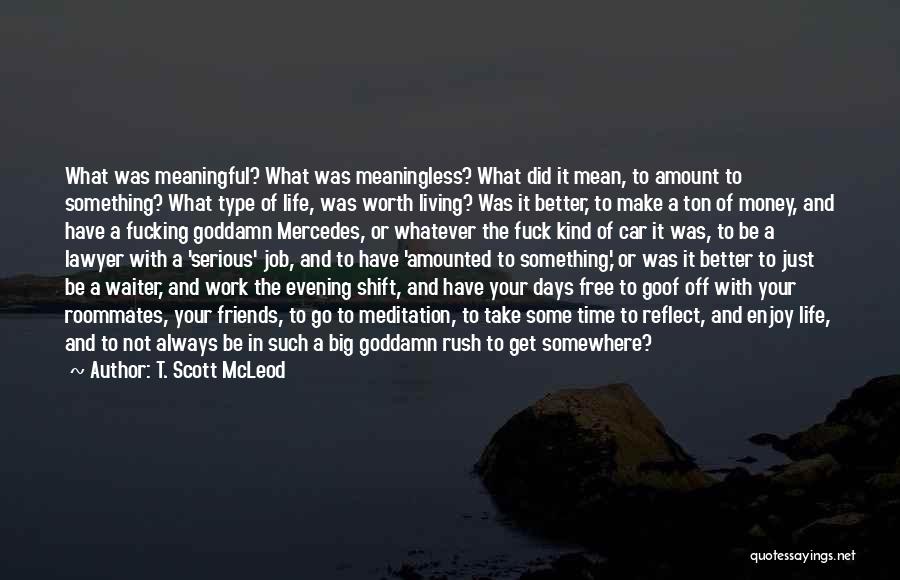 Friends Enjoy Life Quotes By T. Scott McLeod