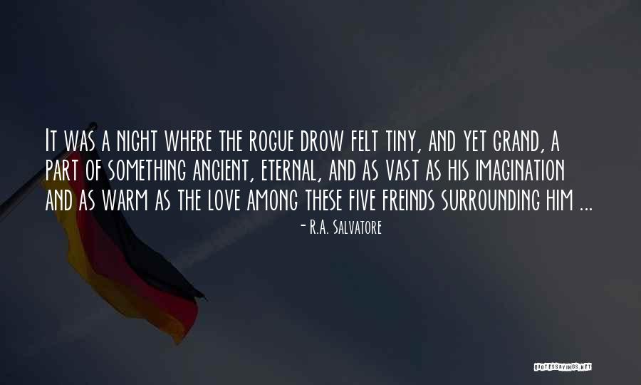Friends Eternity Quotes By R.A. Salvatore Friends Eternity Quotes By R.A. Salvatore