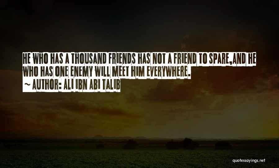Friends Everywhere Quotes By Ali Ibn Abi Talib