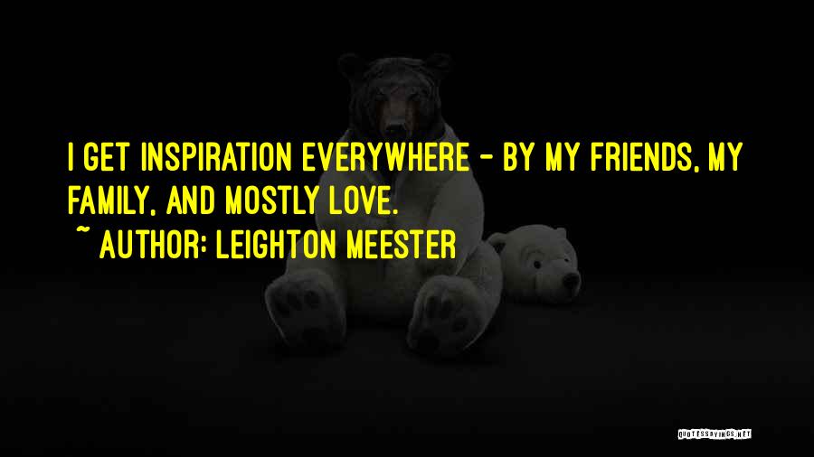 Friends Everywhere Quotes By Leighton Meester