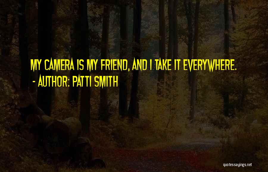 Friends Everywhere Quotes By Patti Smith