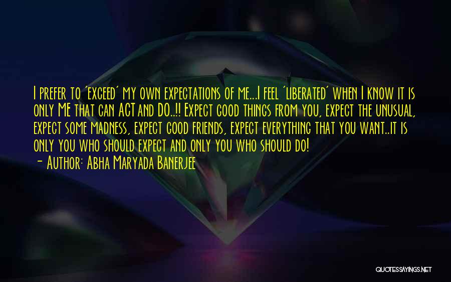 Friends Expectations Quotes By Abha Maryada Banerjee