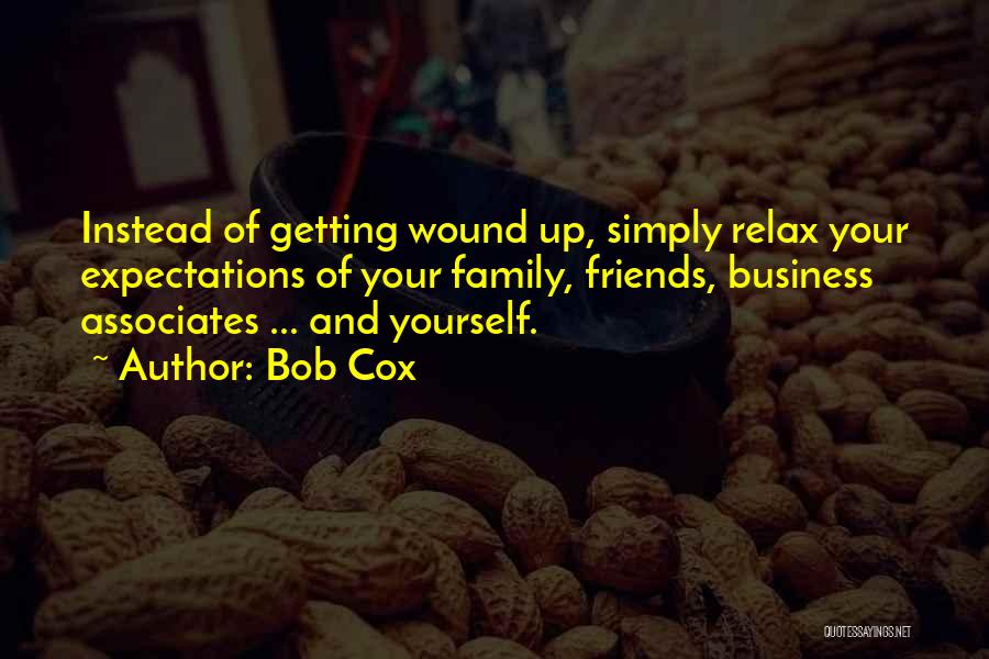 Friends Expectations Quotes By Bob Cox