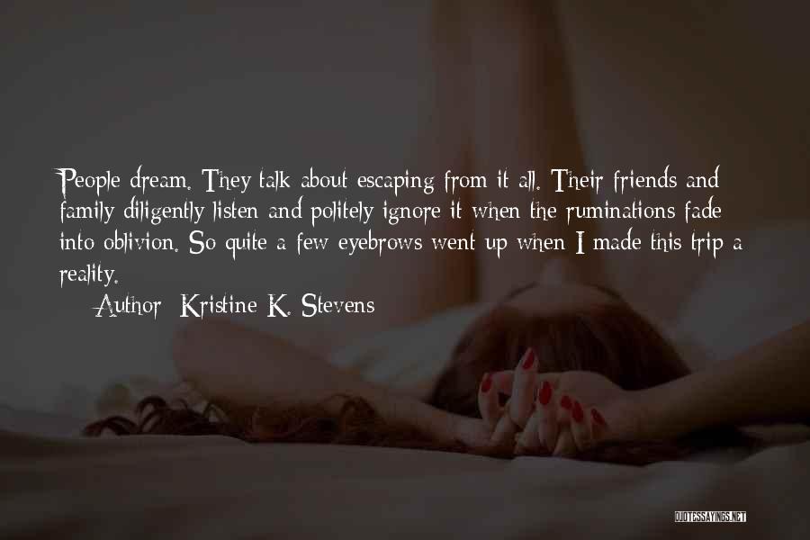 Friends Fade Quotes By Kristine K. Stevens