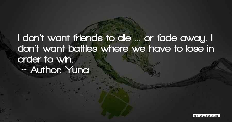 Friends Fade Quotes By Yuna