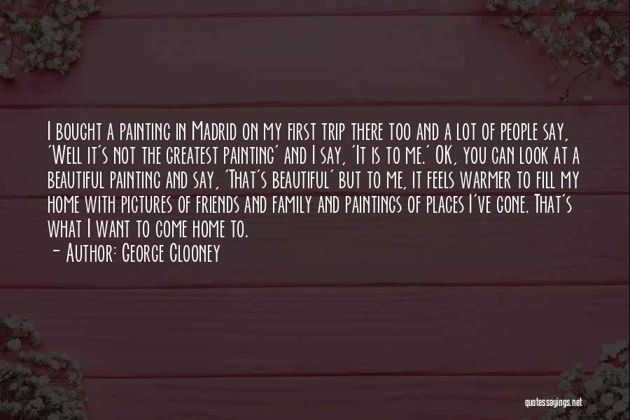 Friends Family And Home Quotes By George Clooney