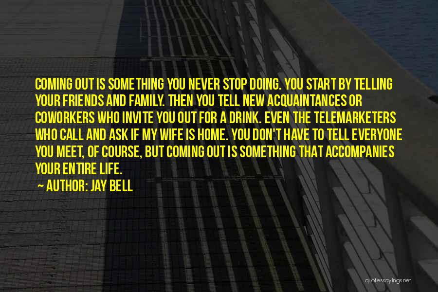 Friends Family And Home Quotes By Jay Bell