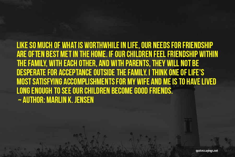 Friends Family And Home Quotes By Marlin K. Jensen