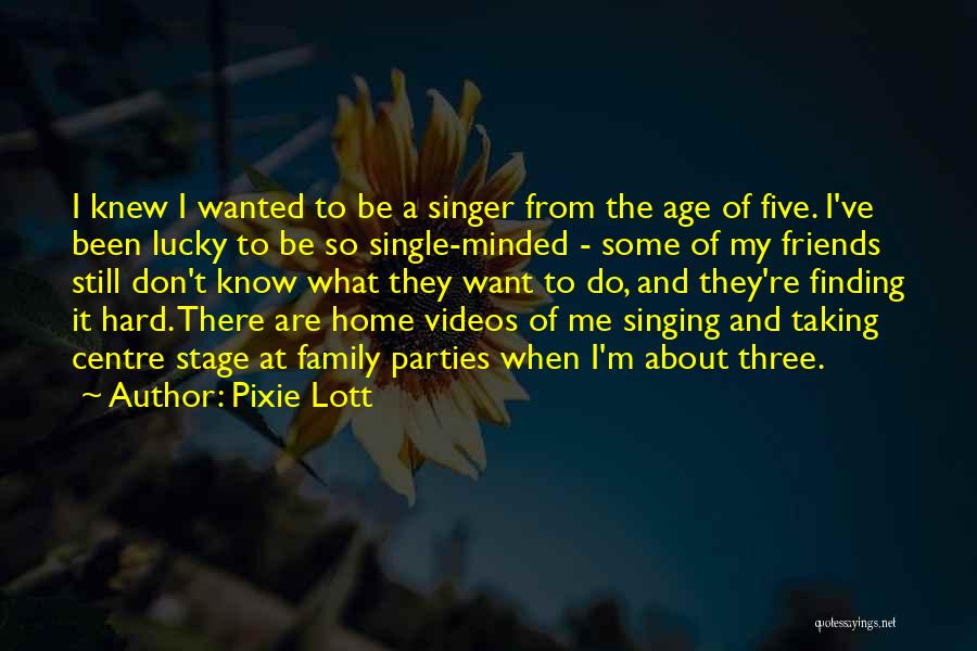 Friends Family And Home Quotes By Pixie Lott