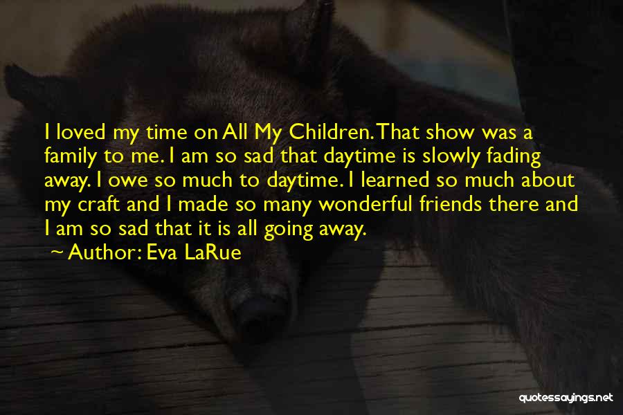 Friends Family Quotes By Eva LaRue