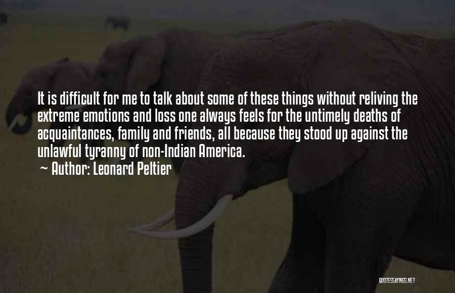Friends Family Quotes By Leonard Peltier