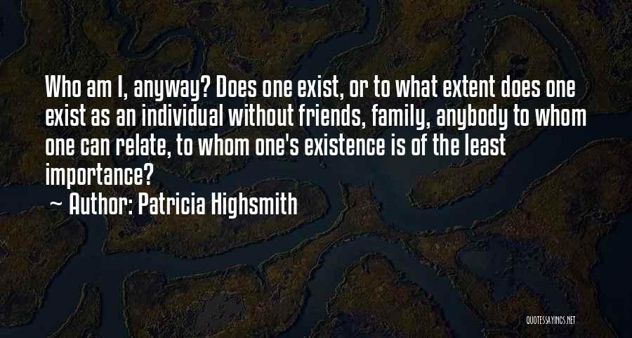 Friends Family Quotes By Patricia Highsmith
