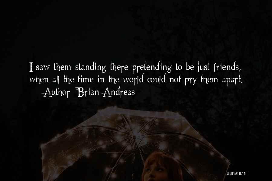 Friends Far Apart Quotes By Brian Andreas