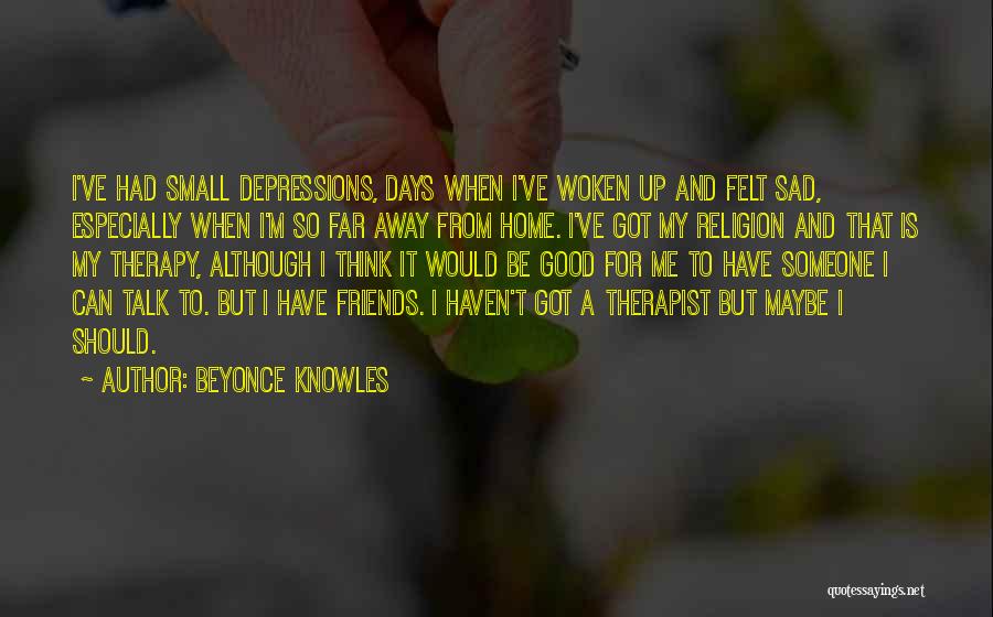 Friends Far Away Quotes By Beyonce Knowles