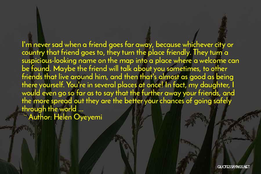 Friends Far Away Quotes By Helen Oyeyemi