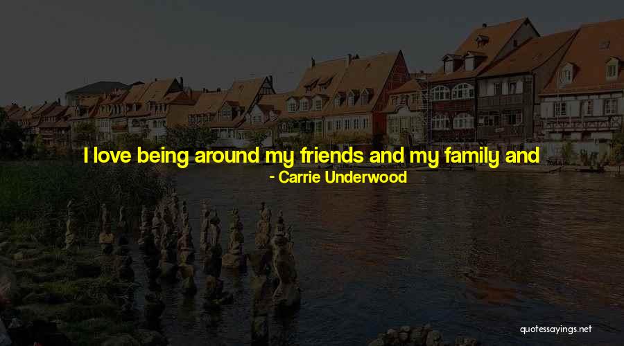 Friends Feel Like Family Quotes By Carrie Underwood Friends Feel Like Family Quotes By Carrie Underwood