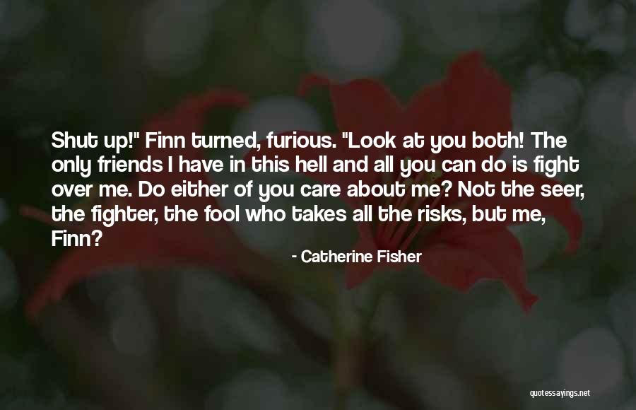 Friends Fight But Quotes By Catherine Fisher