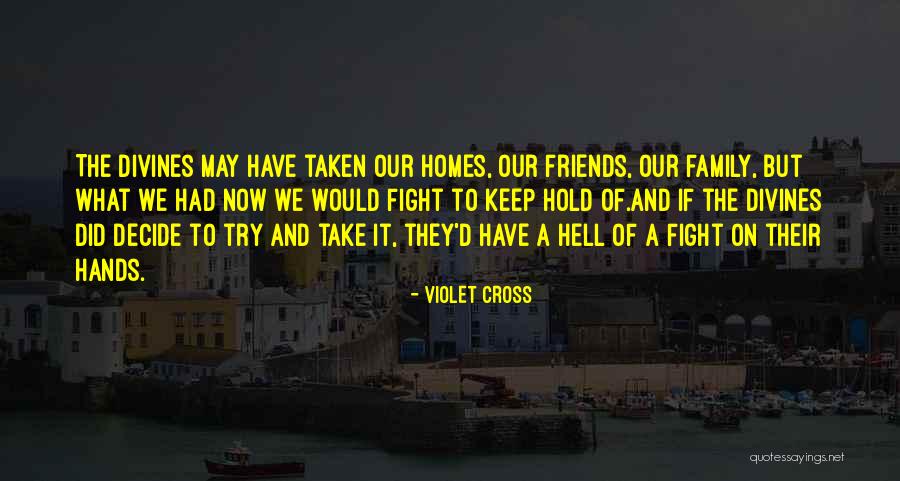 Friends Fight But Quotes By Violet Cross