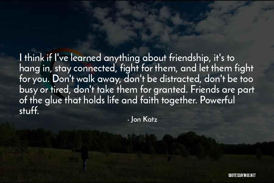 Friends Fight For You Quotes By Jon Katz Friends Fight For You Quotes By Jon Katz