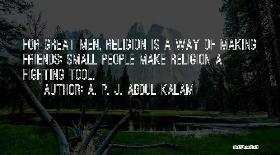 Friends Fighting And Making Up Quotes By A. P. J. Abdul Kalam