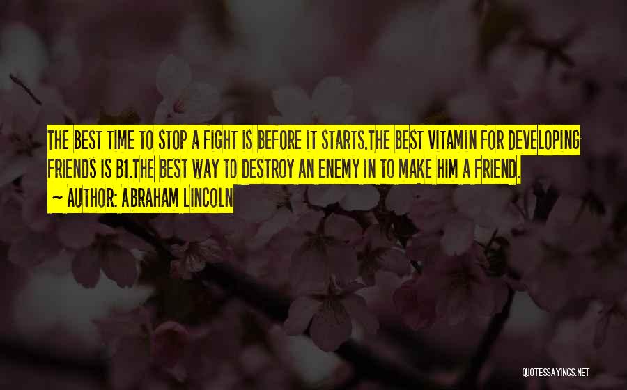 Friends Fighting With Each Other Quotes By Abraham Lincoln