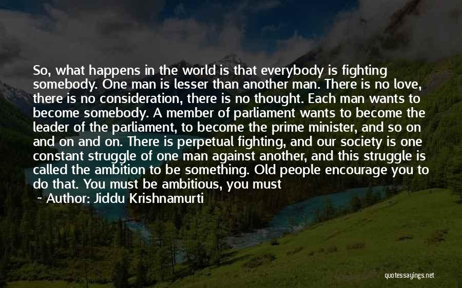 Friends Fighting With Each Other Quotes By Jiddu Krishnamurti