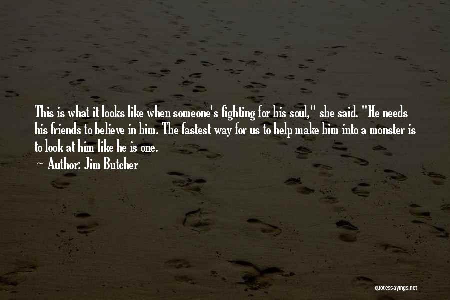 Friends Fighting With Each Other Quotes By Jim Butcher