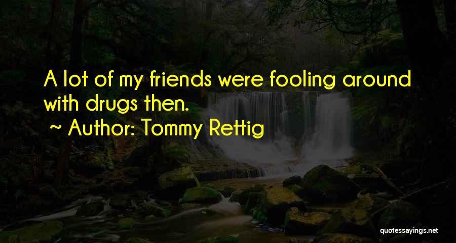 Friends Fooling Around Quotes By Tommy Rettig