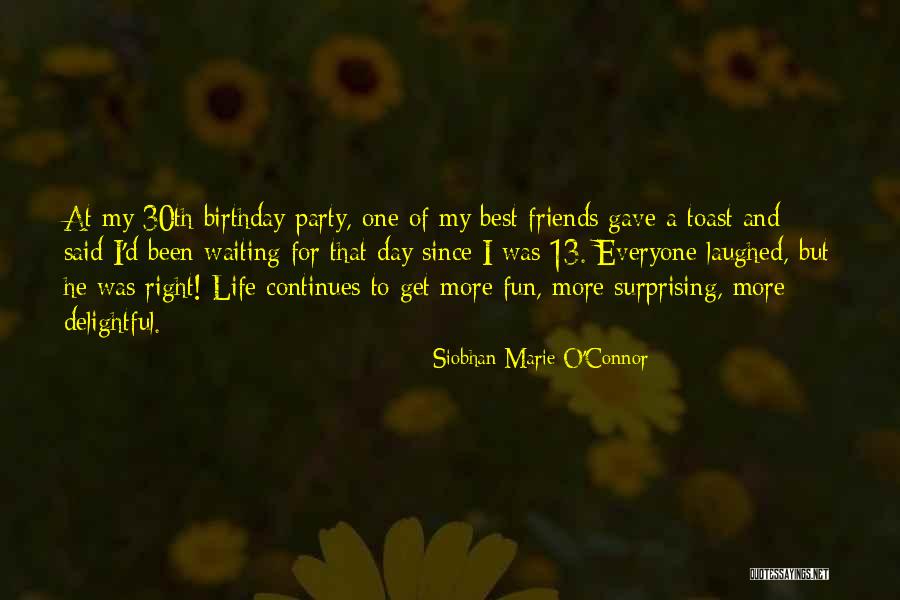 Friends For Birthday Quotes By Siobhan-Marie O'Connor Friends For Birthday Quotes By Siobhan-Marie O'Connor