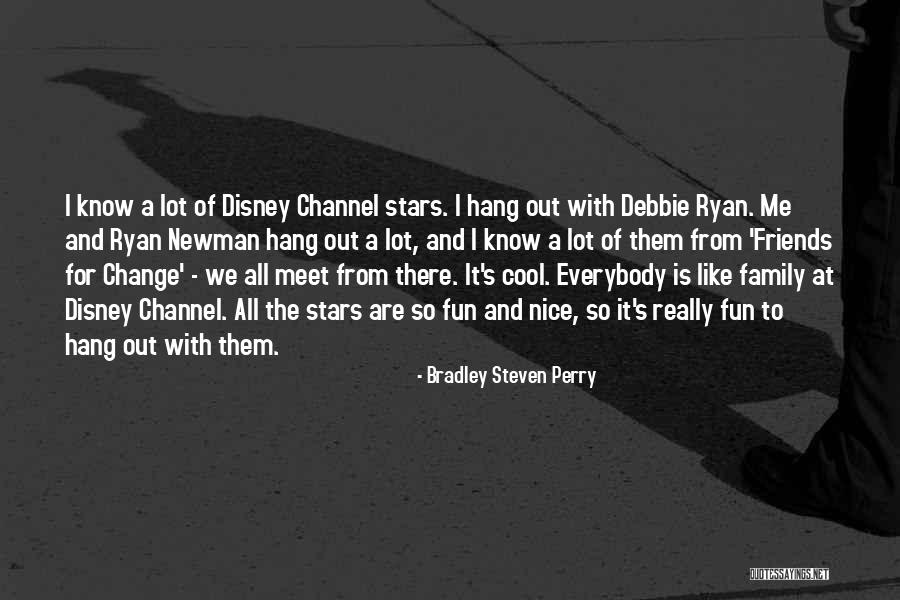 Friends For Change Quotes By Bradley Steven Perry