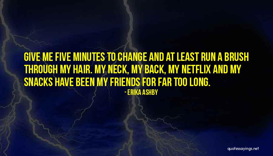 Friends For Change Quotes By Erika Ashby