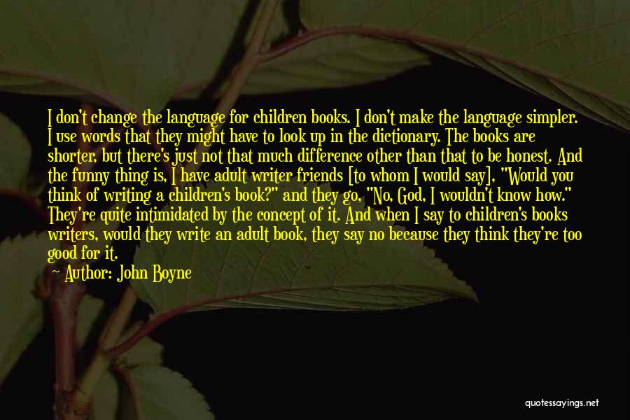 Friends For Change Quotes By John Boyne