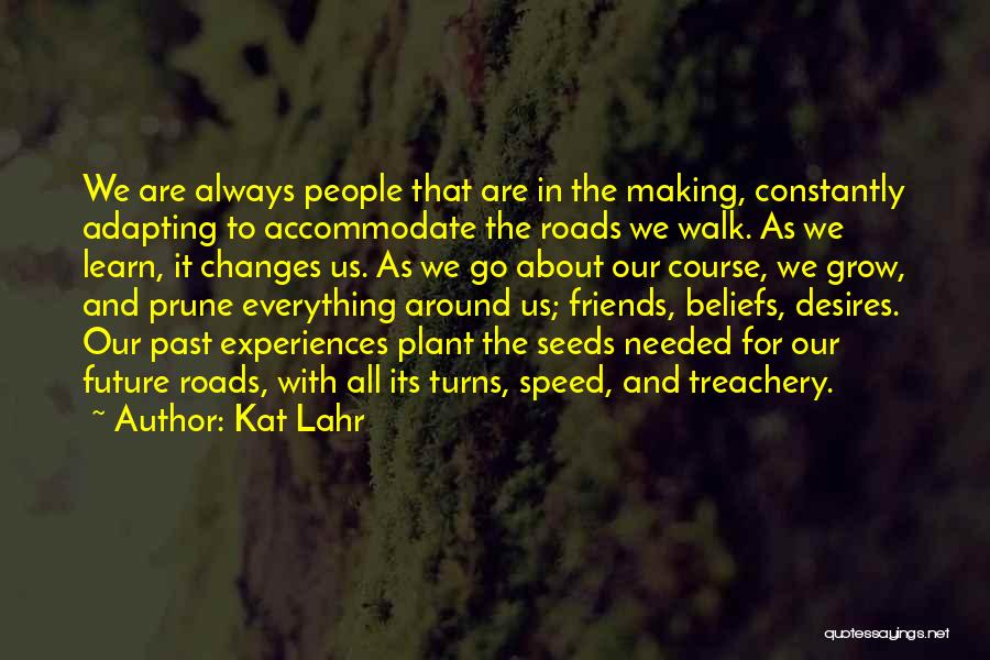 Friends For Change Quotes By Kat Lahr