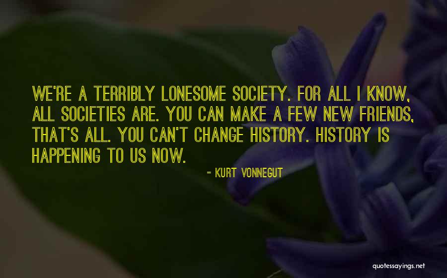 Friends For Change Quotes By Kurt Vonnegut