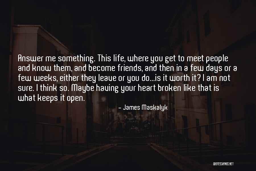 Friends For Keeps Quotes By James Maskalyk