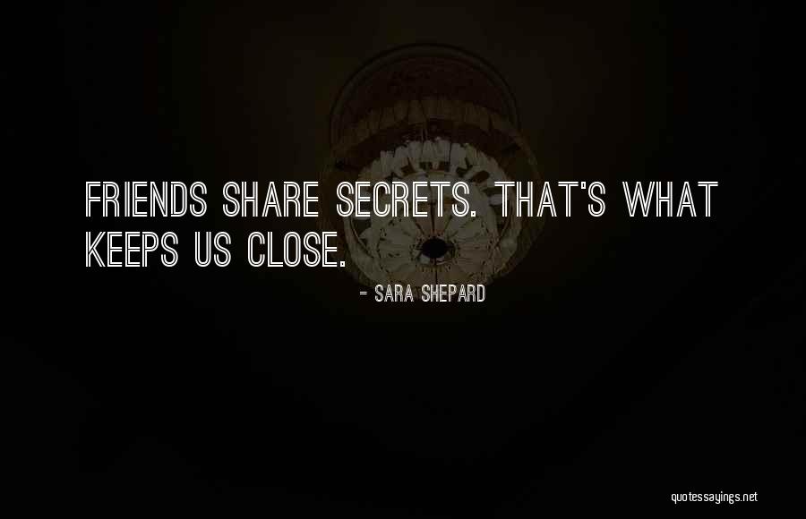 Friends For Keeps Quotes By Sara Shepard